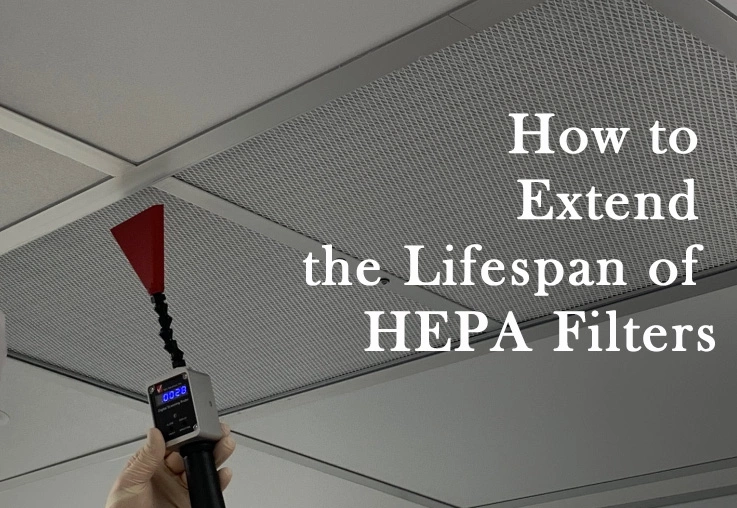 How to Effectively Extend the Lifespan of HEPA Filters? A Complete Guide to Operation and Maintenance Cost Control