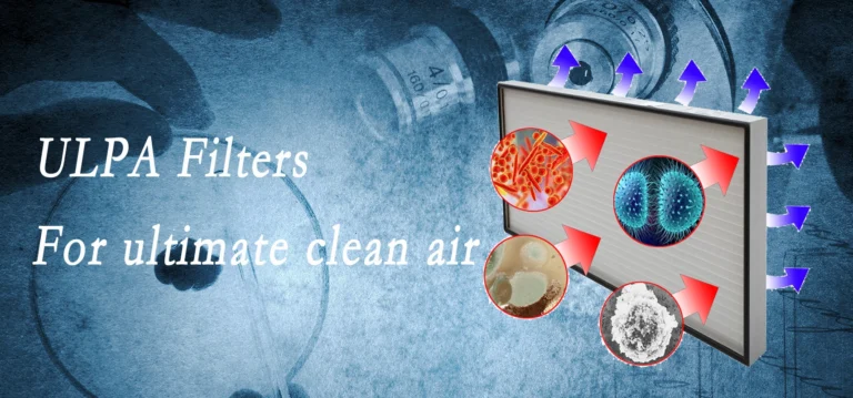 Ultra-High Efficiency ULPA Filters: Born for Ultimate Cleanliness
